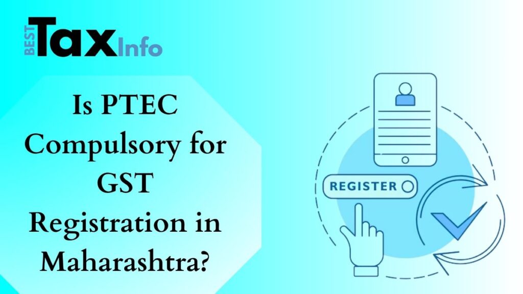 is ptec compulsory for gst registration in maharashtra